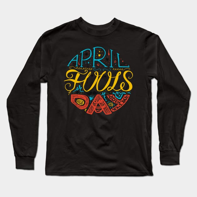 April fools day typography Long Sleeve T-Shirt by Mako Design 